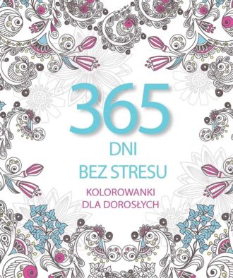 365 dni bez stresu. Kolorowanki dla dorosłyc