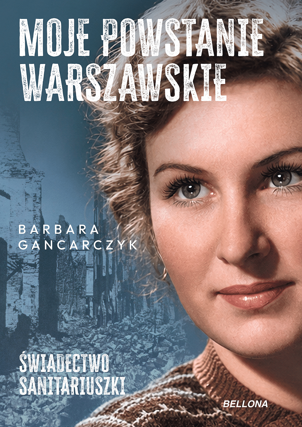 Moje Powstanie Warszawskie. Świadectwo sanitariuszki