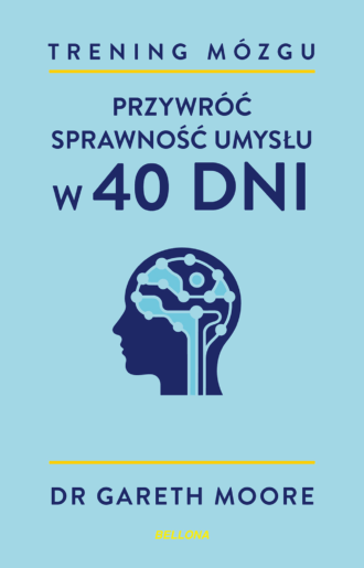 Trening mózgu Przywróć sprawność umysłu w 40 dni