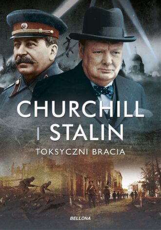 Churchill i Stalin: toksyczni bracia