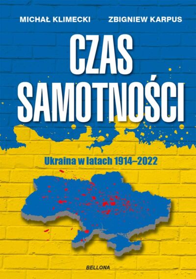 Czas samotności. Ukraina w latach 1914-2022 (edycja specjalna)