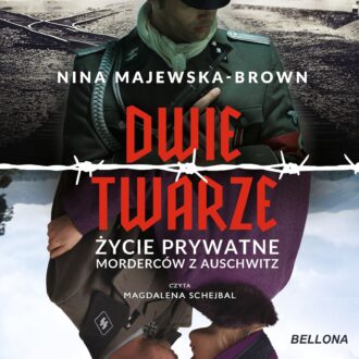 Dwie twarze. Życie prywatne morderców z Auschwitz