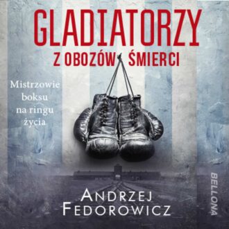 Gladiatorzy z obozów śmierci