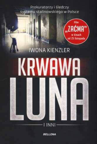 Krwawa Luna i inni. Prokuratorzy i śledczy systemu stalinowskiego w Polsce