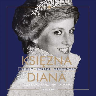Księżna Diana. Miłość, zdrada, samotność (audiobook)