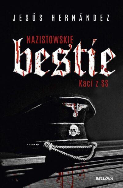 Nazistowskie bestie. Kaci z SS