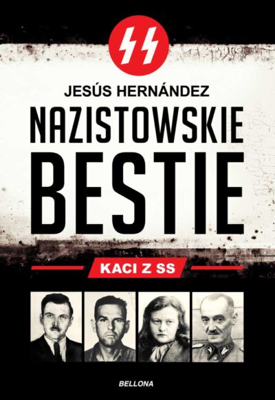 Nazistowskie bestie. Kaci z SS