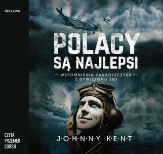 Polacy są najlepsi. Wspomnienia kanadyjczyka z Dywizjonu 303 (audiobook)