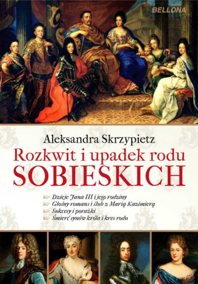 Rozkwit i upadek rodu Sobieskich