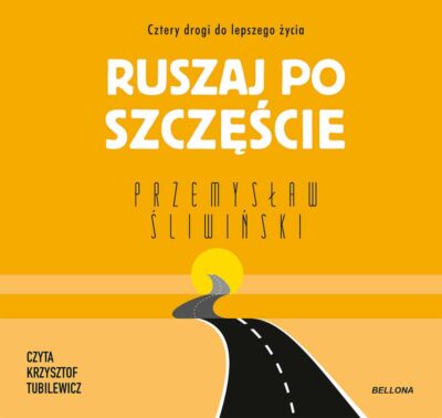 Ruszaj po szczęście. Cztery drogi do lepszego życia (audiobook)