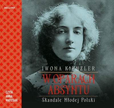 W oparach absyntu. Skandale Młodej Polski (audiobook)