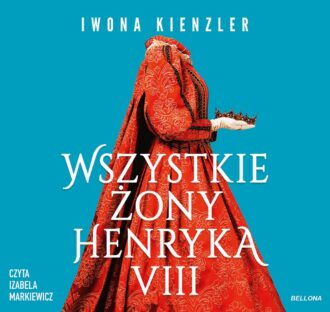 Wszystkie żony Henryka VIII (audiobook)