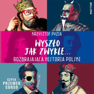 Wyszło jak zwykle... Rozbrajająca historia Polski (audiobook)