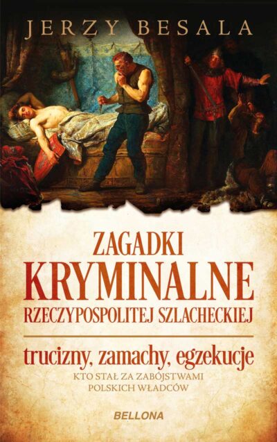 Zagadki kryminalne Rzeczypospolitej szlacheckiej