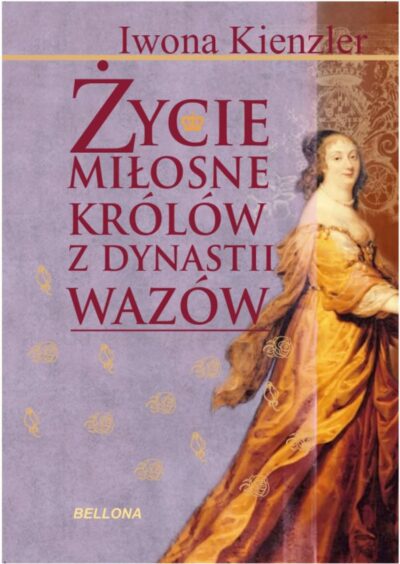 Życie miłosne polskich królów z dynastii Wazów