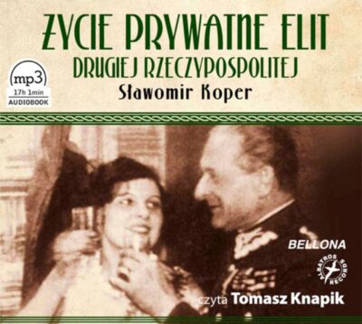 Życie prywatne elit Drugiej Rzeczypospolitej (audiobook)